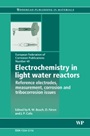 Electrochemistry in Light Water Reactors: Reference Electrodes, Measurement, Corrosion and Tribocorrosion Issues - ISBN 9781845692407