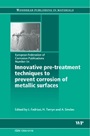 Innovative Pre-Treatment Techniques to Prevent Corrosion of Metallic Surfaces - ISBN 9781845693657