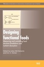 Designing Functional Foods: Measuring and Controlling Food Structure Breakdown and Nutrient Absorption - ISBN 9781845694326