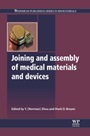 Joining and Assembly of Medical Materials and Devices - ISBN 9781845695774