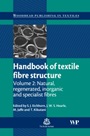 Handbook of Textile Fibre Structure: Volume 2: Natural, Regenerated, inorganic and Specialist Fibres - ISBN 9781845697303