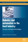 Robotics and Automation in the Food Industry: Current and Future Technologies - ISBN 9781845698010