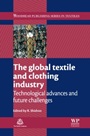 The Global Textile and Clothing Industry: Technological Advances and Future Challenges - ISBN 9781845699390