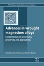 Advances in Wrought Magnesium Alloys: Fundamentals of Processing, Properties and Applications - ISBN 9781845699680