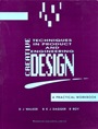 Creative Techniques in Product and Engineering Design: A Practical Workbook - ISBN 9781855730250