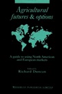 Agricultural Futures and Options: A Guide to Using North American and European Markets - ISBN 9781855730755