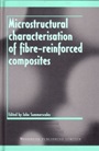 Microstructural Characterisation of Fibre-Reinforced Composites - ISBN 9781855732407