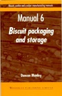 Biscuit, Cookie and Cracker Manufacturing Manuals: Manual 6: Biscuit Packaging and Storage - ISBN 9781855732971