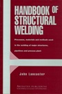 Handbook of Structural Welding: Processes, Materials and Methods Used in the Welding of Major Structures, Pipelines and Process Plant - ISBN 9781855733435