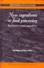 New Ingredients in Food Processing: Biochemistry and Agriculture - ISBN 9781855734432