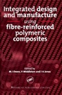 Integrated Design and Manufacture Using Fibre-Reinforced Polymeric Composites - ISBN 9781855734531