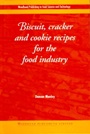 Biscuit, Cracker and Cookie Recipes for the Food Industry - ISBN 9781855735439