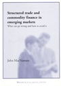 Structured Trade and Commodity Finance in Emerging Markets: What Can Go Wrong and How to Avoid It - ISBN 9781855735446
