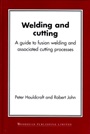 Welding and Cutting: A Guide to Fusion Welding and Associated Cutting Processes - ISBN 9781855735781