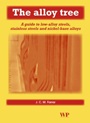 The Alloy Tree: A Guide to Low-Alloy Steels, Stainless Steels and Nickel-Base Alloys - ISBN 9781855737662