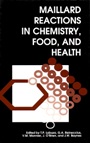 Maillard Reactions in Chemistry, Food and Health - ISBN 9781855737921