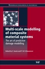 Multi-Scale Modelling of Composite Material Systems: The Art of Predictive Damage Modelling - ISBN 9781855739369