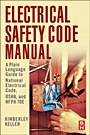 Electrical Safety Code Manual: A Plain Language Guide to National Electrical Code, OSHA and NFPA 70E - ISBN 9781856176545