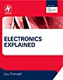 Electronics Explained: The New Systems Approach to Learning Electronics - ISBN 9781856177009