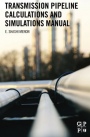 Transmission Pipeline Calculations and Simulations Manual - ISBN 9781856178303