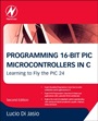 Programming 16-Bit PIC Microcontrollers in C: Learning to Fly the PIC 24 - ISBN 9781856178709