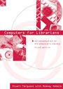 Computers for Librarians: An Introduction to the Electronic Library - ISBN 9781876938604
