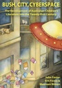 Bush, City, Cyberspace: The Development of Australian Children’s Literature into the 21st Century - ISBN 9781876938789