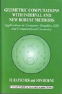 Geometric Computations with Interval and New Robust Methods: Applications in Computer Graphics, GIS and Computational Geometry - ISBN 9781898563976