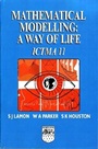Mathematical Modelling: A Way of Life - ICTMA 11 - ISBN 9781904275039