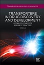 Transporters in Drug Discovery and Development: Detailed Concepts and Best Practice - ISBN 9781907568213