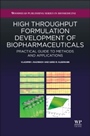 High-Throughput Formulation Development of Biopharmaceuticals: Practical Guide to Methods and Applications - ISBN 9781907568633