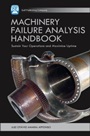 Machinery Failure Analysis Handbook: Sustain Your Operations and Maximize Uptime - ISBN 9781933762081
