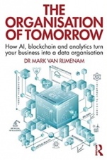 The Organisation of Tomorrow: How AI, blockchain and analytics turn your business into a data organi - ISBN 9780367234706