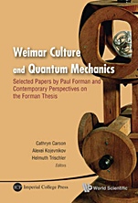 Weimar Culture and Quantum Mechanics: Selected Papers by Paul Forman and Contemporary Perspectives o - ISBN 9789814293112