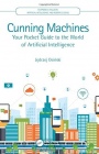 Cunning Machines: Your Pocket Guide to the World of Artificial Intelligence - ISBN 9780367898021