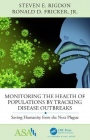 Monitoring the Health of Populations by Tracking Disease Outbreaks: Saving Humanity from the Next Pl - ISBN 9781138742345