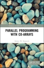 Parallel Programming with Co-arrays - ISBN 9781439840047