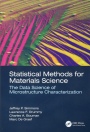 Statistical Methods for Materials Science: The Data Science of Microstructure Characterization - ISBN 9781498738200