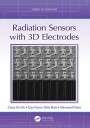Radiation Sensors with 3D Electrodes - ISBN 9781498782234