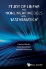 Study of Linear and Nonlinear Models With Mathematica - ISBN 9789811266225