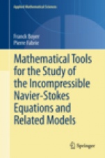 Mathematical Tools for the Study of the Incompressible Navier-Stokes Equations andRelated Models - ISBN 9781461459743