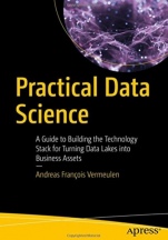 Practical Data Science: A Guide to Building the Technology Stack for Turning Data Lakes into Busines - ISBN 9781484230534