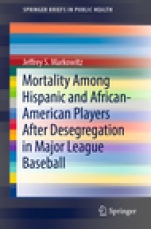 Mortality Among Hispanic and African-American Players After Desegregation in Major League Baseball - ISBN 9783030172794