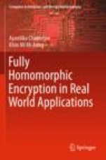 Fully Homomorphic Encryption in Real World Applications - ISBN 9789811363955