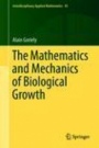 The Mathematics and Mechanics of Biological Growth - ISBN 9780387877099