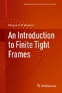 An Introduction to Finite Tight Frames - ISBN 9780817648145