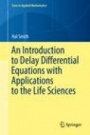 An Introduction to Delay Differential Equations with Applications to the Life Sciences - ISBN 9781461426974