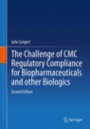 The Challenge of CMC Regulatory Compliance for Biopharmaceuticals - ISBN 9781461469155