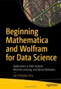 Beginning Mathematica and Wolfram for Data Science:Applications in Data Analysis, Machine Learning,  - ISBN 9781484265932