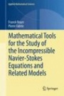 Mathematical Tools for the Study of the Incompressible Navier-Stokes Equations andRelated Models - ISBN 9781489986030